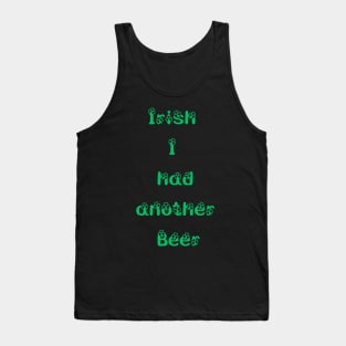 St. Patrick's Day t-shirt  Irish I had another beer Tank Top